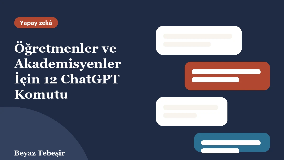 Öğretmenler için ChatGPT komutları: ders planı, etkinlik ve soru üretimi için örnek sohbet balonları